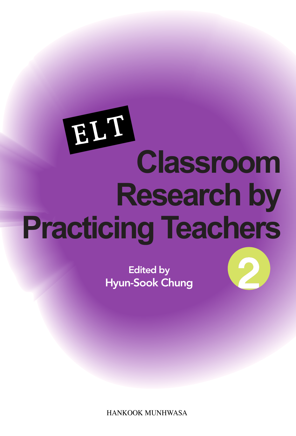 ELT CLASSROOM RESEARCH BY PRACTICING TEACHERS. 2