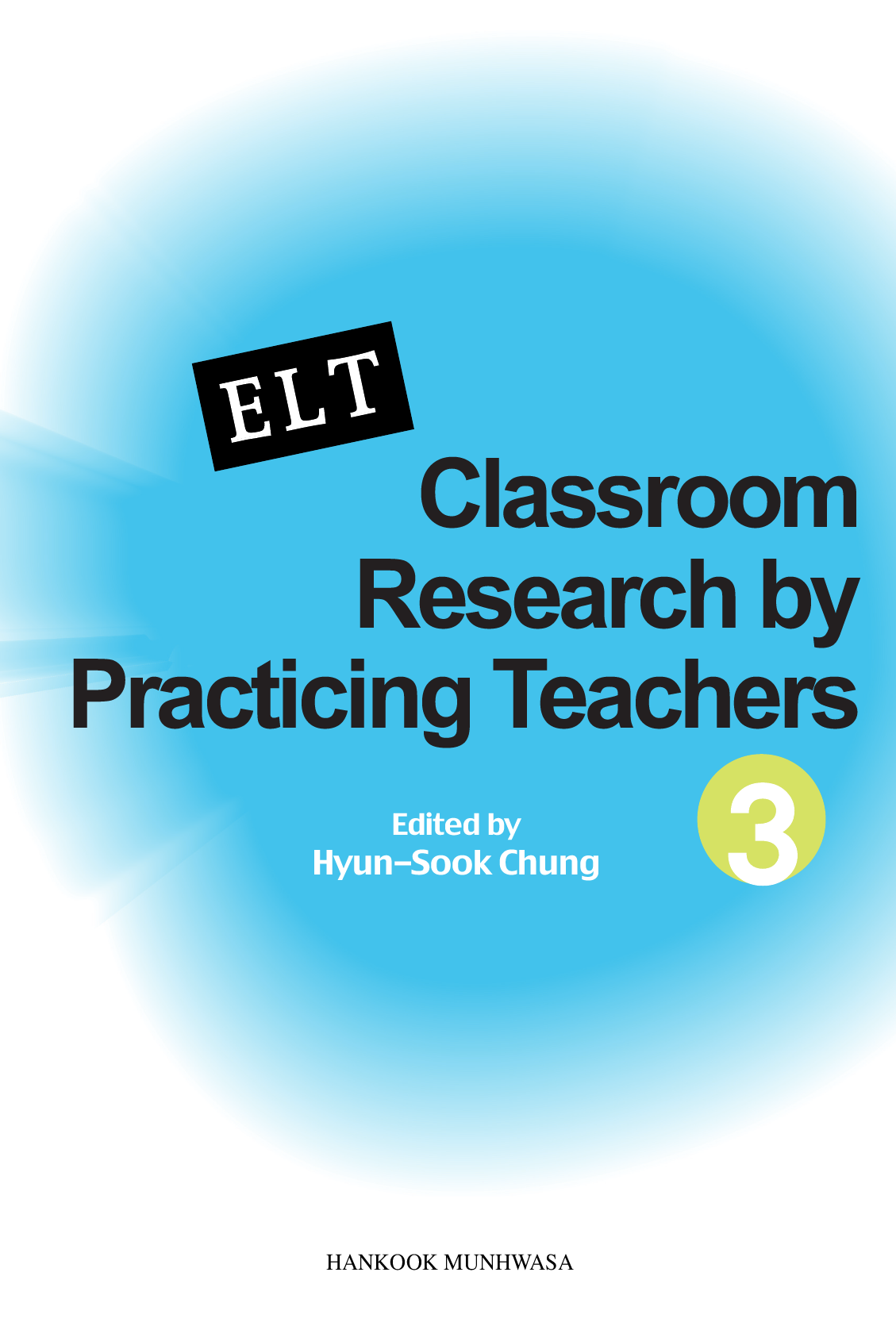 ELT CLASSROOM RESEARCH BY PRACTICING TEACHERS. 3